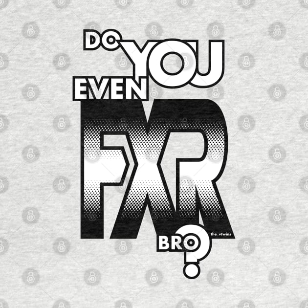 Do You Even FXR Bro ? - House of the Triangle T-Shirt by the_vtwins